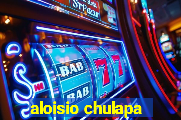 aloisio chulapa